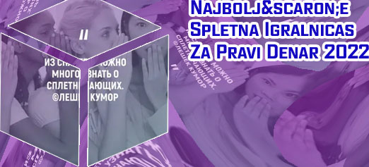 Najboljše spletne igralnice za pravi denar