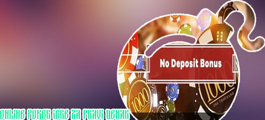 Poker Bonus No Deposit za resničen denar